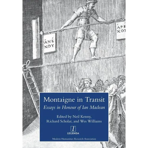 Montaigne in Transit: Essays in Honour of Ian MacLean