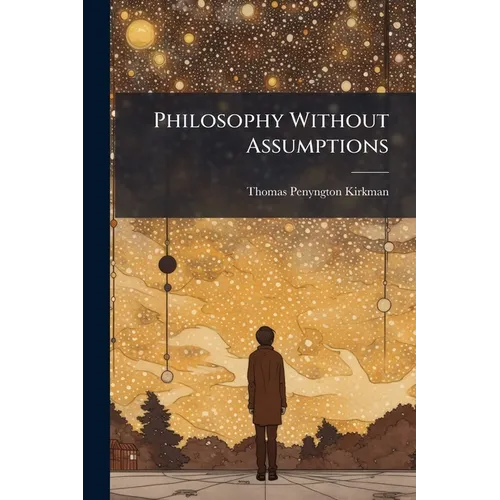 Philosophy Without Assumptions