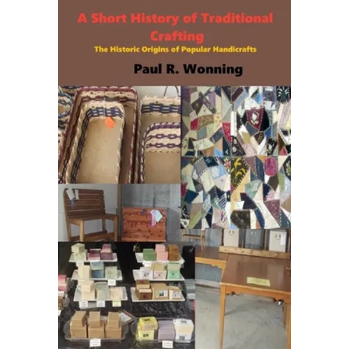 A Short History of Traditional Crafting: The Historic Origins of Popular Handicrafts