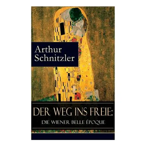 Der Weg ins Freie: Die Wiener Belle Époque