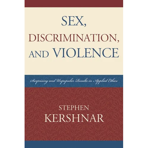 Sex, Discrimination, and Violence: Surprising and Unpopular Results in Applied Ethics