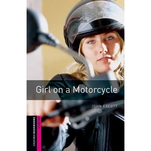 Oxford Bookworms Library: Girl on a Motorcycle: Starter: 250-Word Vocabulary