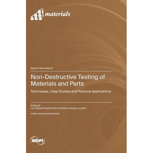 Non-Destructive Testing of Materials and Parts: Techniques, Case Studies and Practical Applications