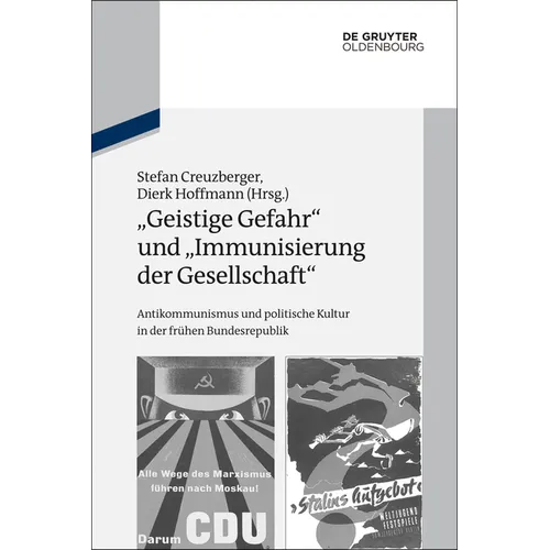 Geistige Gefahr Und Immunisierung Der Gesellschaft: Antikommunismus Und Politische Kultur in Der Frühen Bundesrepublik