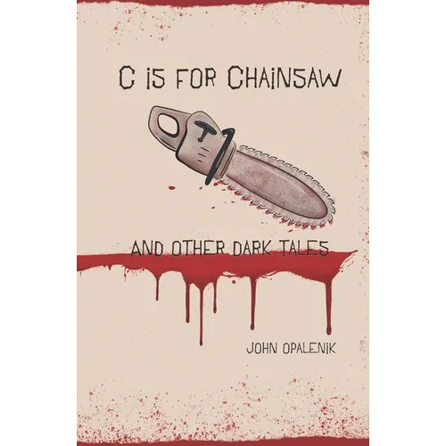 C is for Chainsaw and Other Dark Tales