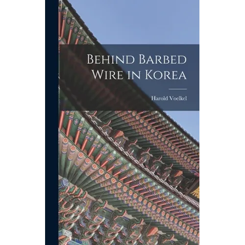 Behind Barbed Wire in Korea