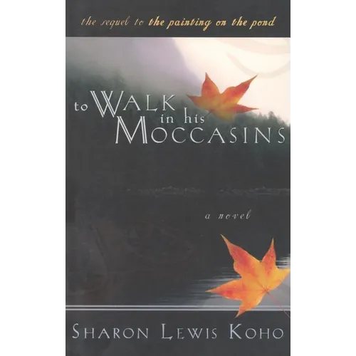 To Walk in His Moccasins: Book Two of Two