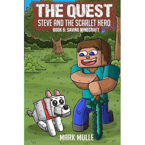 The Quest - Steve and the Scarlet Hero Book 6: Saving Minecraft