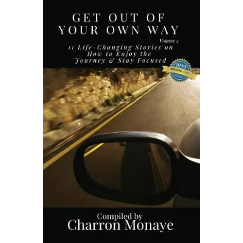 Get Out Of Your Own Way: 11 Life-Changing Stories on How to Face Everything & Rise!