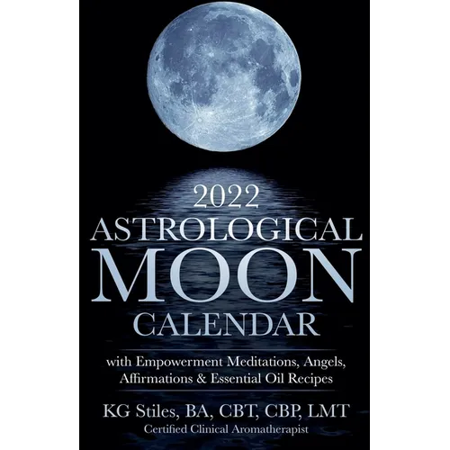 2022 Astrological Moon Calendar with Meditations & Essential Oils +Recipes to Use