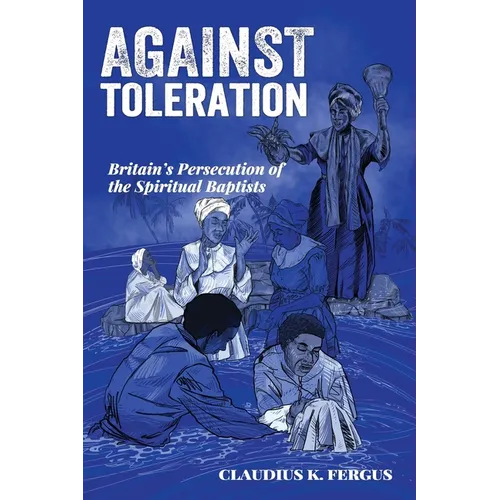 Against Toleration: Britain's persecution of the Spiritual Baptists