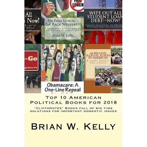 Top 10 American Political Books for 2018: "CliffsNotes" Books full of big time solutions for important domestic issues