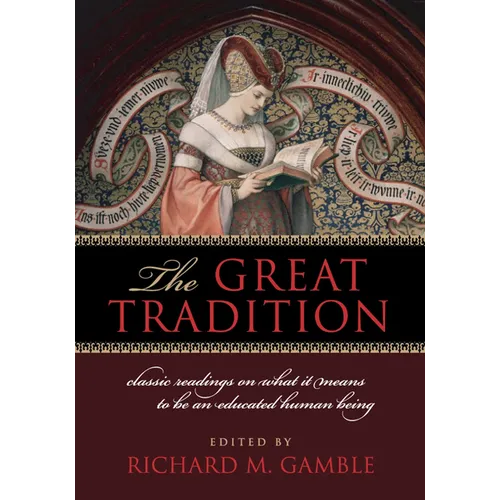 The Great Tradition: Classic Readings on What It Means to Be an Educated Human Being