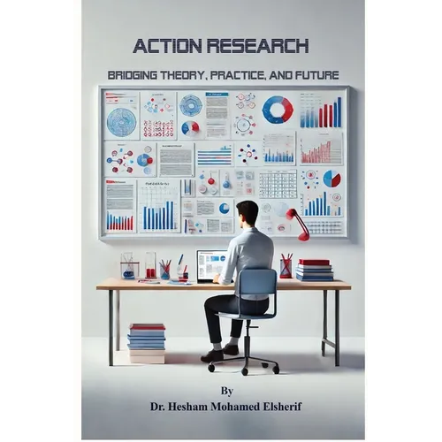 Action Research: Bridging Theory, Practice, and Future