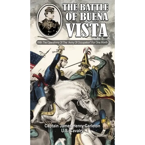 THE BATTLE OF BUENA VISTA With The Operations Of The "Army Of Occupation" For One Month