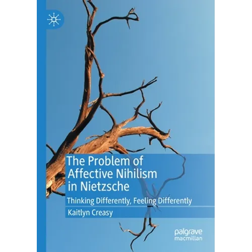 The Problem of Affective Nihilism in Nietzsche: Thinking Differently, Feeling Differently