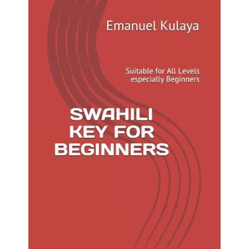 Swahili Key for Beginners: Suitable for All Levels especially Beginners