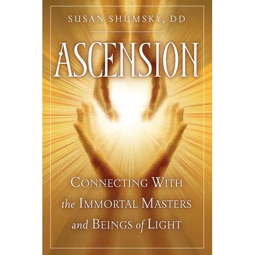 Ascension: Connecting with the Immortal Masters and Beings of Light