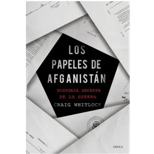 Los Papeles de Afganistán: Historia Secreta de la Guerra