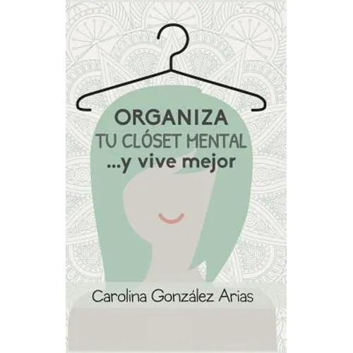 Organiza tu clóset mental... y vive mejor