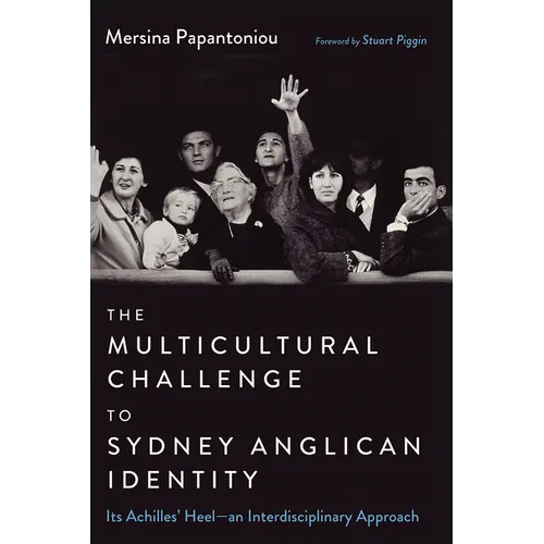 The Multicultural Challenge to Sydney Anglican Identity: Its Achilles' Heel--An Interdisciplinary Approach