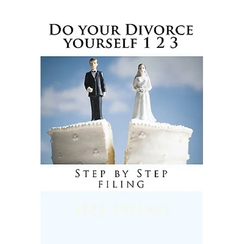 Do your Divorce yourself 1 2 3: Step by Step filing