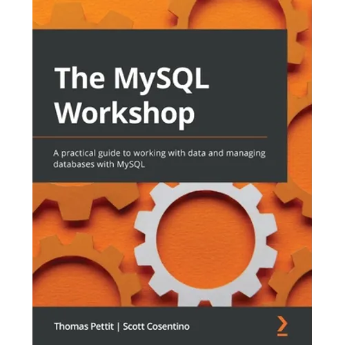 The MySQL Workshop: A practical guide to working with data and managing databases with MySQL