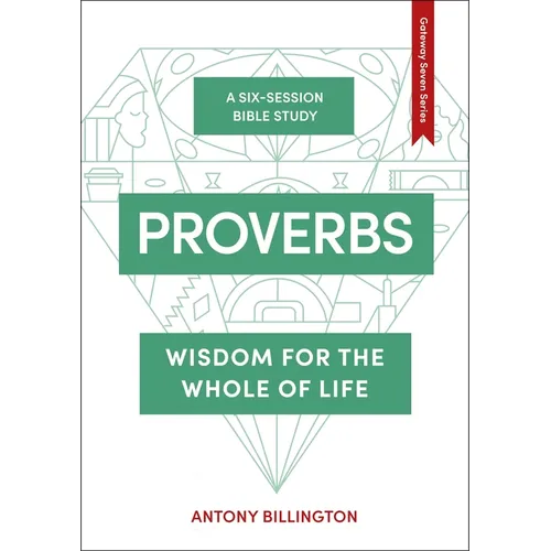 Proverbs: Wisdom for the Whole of Life