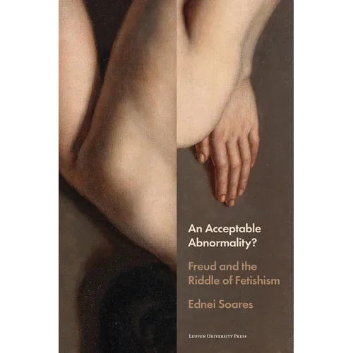An Acceptable Abnormality?: Freud and the Riddle of Fetishism