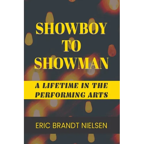Showboy to Showman: A Lifetime in the Performing Arts