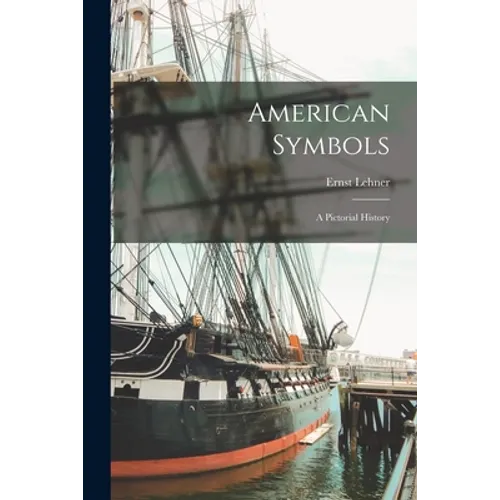American Symbols; a Pictorial History