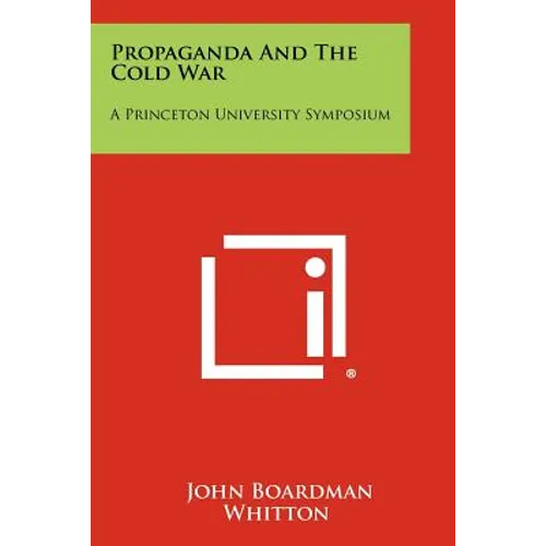 Propaganda And The Cold War: A Princeton University Symposium