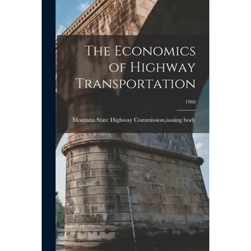 The Economics of Highway Transportation; 1960