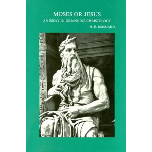 Moses or Jesus: An Essay in Johannine Christology (Translated by B.T. Viviano)