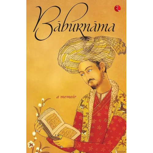 Baburnama: Zahiru'din Muhammad Babur Padshah Ghazi