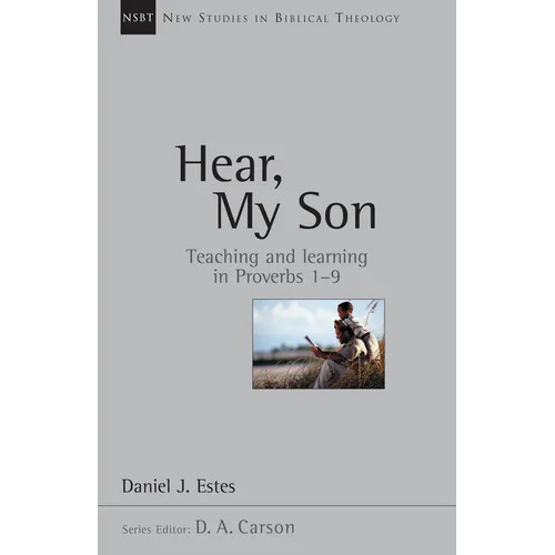 Hear, My Son: Teaching Learning in Proverbs 1-9