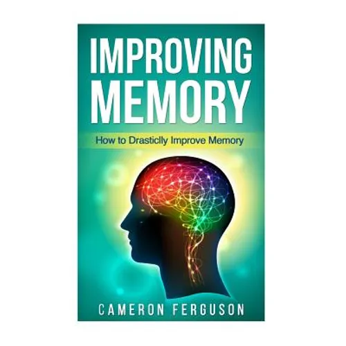 Improving Memory: How to Drastically Improve Memory