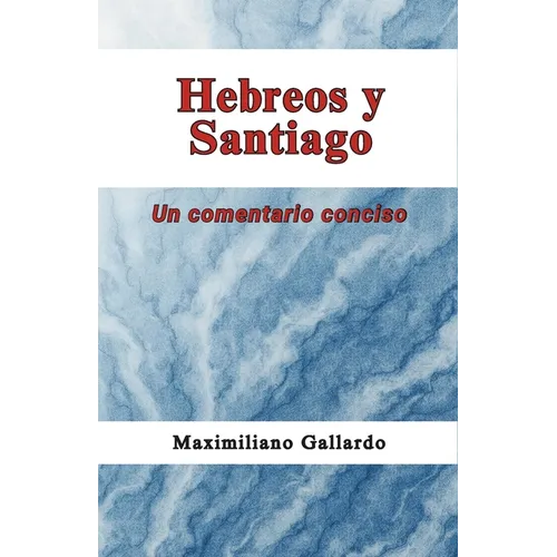 Hebreos y Santiago: Un comentario conciso