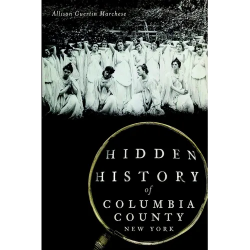 Hidden History of Columbia County, New York