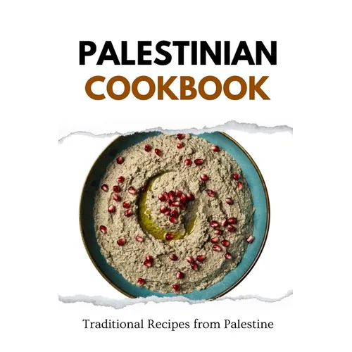 Palestinian Cookbook: Traditional Recipes from Palestine