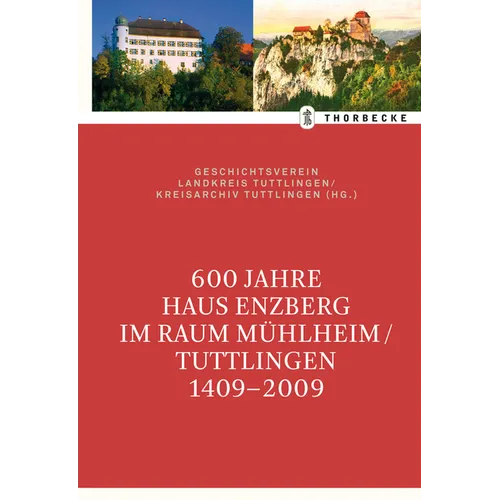 600 Jahre Haus Enzberg Im Raum Muhlheim/Tuttlingen 1409-2009
