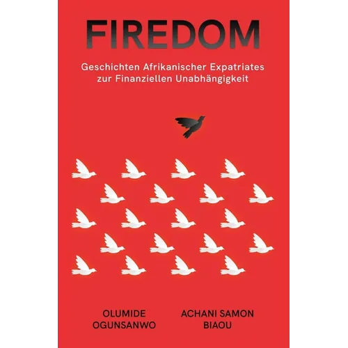 Firedom: Geschichten Afrikanischer Expatriates zur Finanziellen Unabhängigkeit