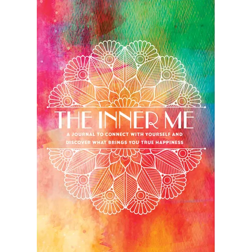 The Inner Me: A Journal to Connect with Yourself and Discover What Brings You True Happiness