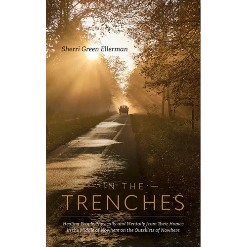 In The Trenches: Healing people physically and mentally from their homes in the middle of nowhere on the outskirts of nowhere