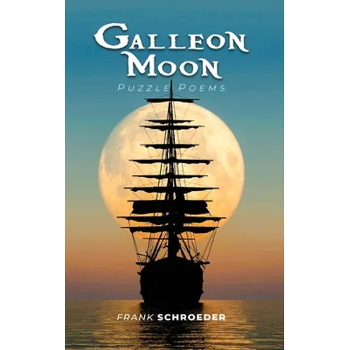 Galleon Moon: Puzzle Poems (New Edition)