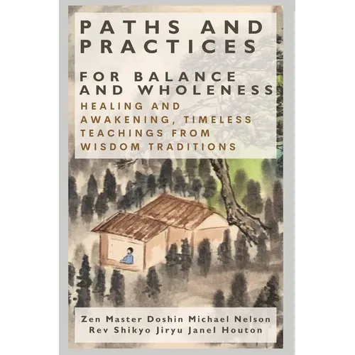Paths and Practices for Balance and Wholeness: Healing and Awakening, Timeless Teachings from Wisdom Traditions