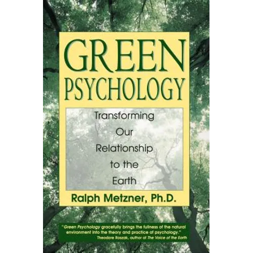 Green Psychology: Transforming Our Relationship to the Earth