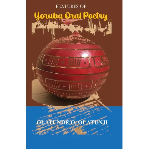 Features of Yoruba Oral Poetry