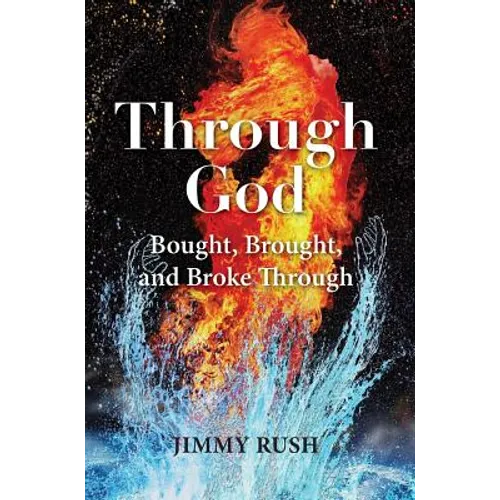Through God: Bought, Brought, and Broke Through