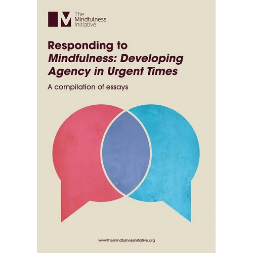 Responding to 'Mindfulness: Developing Agency in Urgent Times'